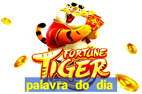 palavra do dia jogo contexto